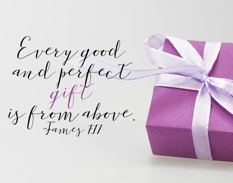 Every Good and Perfect Gift James 1:17